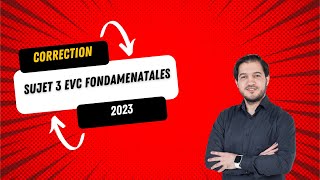 Correction du sujet 3 EVC Fondamentales session 2023 [upl. by Neelrahc]