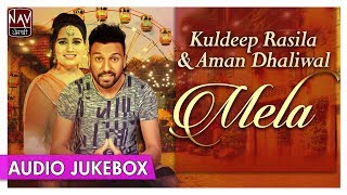 Mela  Kuldeep Rasila amp Aman Dhaliwal  Superhit Of Kuldeep Rasila  Punjabi Audio Songs [upl. by Teodorico]