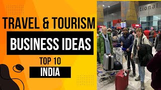 Unlocking Opportunities Top 10 Travel amp Tourism Business Ideas in India Indian Travel Online [upl. by Arahk943]