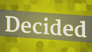 DECIDED pronunciation • How to pronounce DECIDED [upl. by Fleeman165]