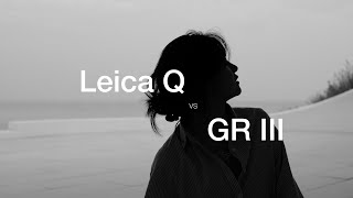 Leica Q vs GR III  battle of 28mm [upl. by Hayimas707]