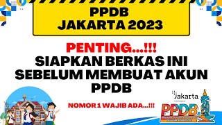 PPDB JAKARTA 2023  PENTINGSEBELUM MEMBUAT AKUN PPDB SIAPKAN BERKAS INI [upl. by Alita]