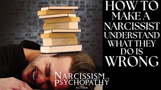 How To Make a Narcissist Understand What They Do Is Wrong [upl. by Soulier]