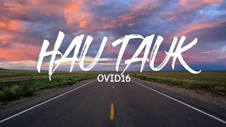 HAU TAUK  OVID16  VIDEO LIRIK [upl. by Roseanne]