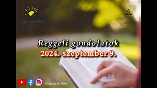 Reggeli Gondolatok  2024 szeptember 9 [upl. by Nage]