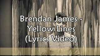 Brendan James  Yellow Lines Lyrics Video [upl. by Odarnoc]