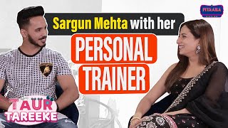 Sargun Mehta with Her Personal Trainer  Taur Tareeke  Sargun Mehta Moh Interview  Pitaara Tv [upl. by Adil335]