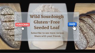 Wild Sourdough GlutenFree Seeded Loaf [upl. by Conte]