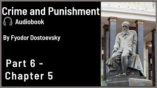 Crime and Punishment Audiobook by Dostoevsky  Part 6  Chapter 5 [upl. by Htieh295]