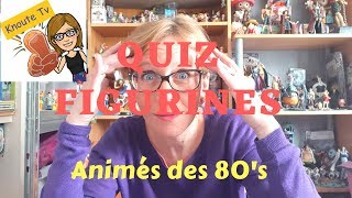 Quiz Figurines Dessins Animes 80s [upl. by Sirred891]