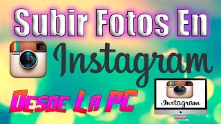 Sube Fotos a Instagram Desde La PC Y Gana MAS de 150 Likes  2017 [upl. by Lemyt]