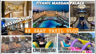 TÄ°TANÄ°C MARDAN PALACE âšœï¸SARAY OTELDE 2 GÃœN TATÄ°L VLOG ğŸŒŠMUHTEÅEM ODA TURUMUZ LÄ°NANIN HAVUZA TEPKÄ°SÄ° [upl. by Akimot]