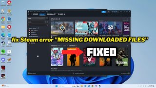 FIXED Steam error quotMISSING DOWNLOADED FILESquot in Windows 1011 [upl. by Alius]