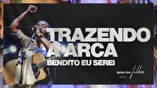 Bendito Eu Serei  Trazendo a Arca [upl. by Atyekram]