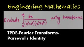 TPDE  Fourier Transforms  Parsevals Identity  problem2 [upl. by Sseb]