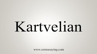 How To Say Kartvelian [upl. by Zigmund203]