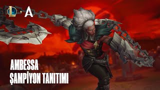 Ambessa Şampiyon Tanıtımı ft Mylon  Oynanış  League of Legends [upl. by Ahsenot]