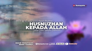 Husnuzhan Kepada Allah  Ustadz Dr Muhammad Abduh Tuasikal MSc [upl. by Banerjee218]