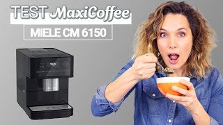 MIELE CM 6150  Machine à café automatique  Le Test MaxiCoffee [upl. by Odranar149]