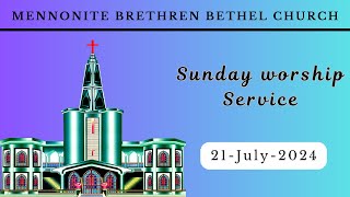 Mennonite Brethren Bethel Church  SUNDAY WORSHIP SERVICE 21  July  2024 [upl. by Ingaberg980]