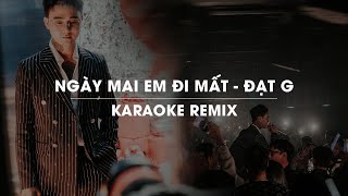 NGÀY MAI EM ĐI MẤT REMIX  ĐẠT G  OFFICIAL KARAOKE [upl. by Katlaps611]