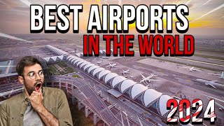 Top 10 Best Airports in The World in 2024 [upl. by Lajes]