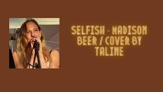 Selfish  Madison Beer  Cover by Taline [upl. by Adiaz]