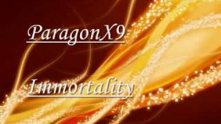 ParagonX9  Immortality [upl. by Sigrid304]