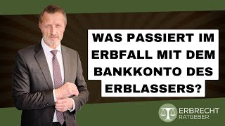 Was passiert im Erbfall mit dem Bankkonto des Erblassers [upl. by Amadis105]