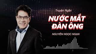 Truyện ngắn quotNƯỚC MẮT ĐÀN ÔNG 2quot Truyện Nguyễn Ngọc Ngạn  Truyện hay nhất truyện mới nhất 2024 [upl. by Ynavoj955]