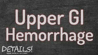 Acute Upper GI Hemorrhage  Management  Details [upl. by Godart]