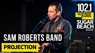 Sam Roberts Band  Projection Live at the Edge [upl. by Eannej]