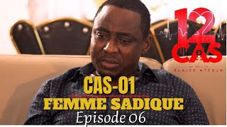 12 CAS  CAS 01  FEMME SADIQUE  Épisode 06  Série Africaine [upl. by Novihc]