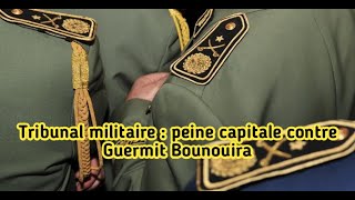 Tribunal militaire  peine capitale contre Guermit Bounouira [upl. by Farnsworth805]