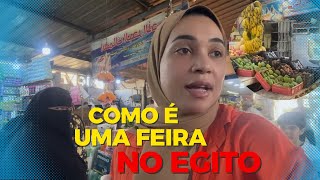 COMO É UMA FEIRA NO EGITO 🇪🇬 Brasileira Egípcia [upl. by Iand920]