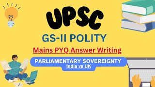 India vs Britain  Parliamentary Supremacy  GS2 POLITY  Mains PYQ Answer Writing LIVE [upl. by Myk]