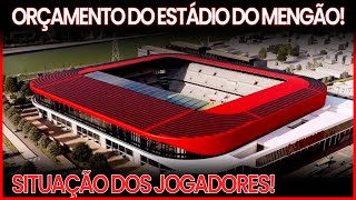 ORÇAMENTO DO ESTÁDIO DO MENGÃO SITUAÇÃO DOS JOGADORES DO FLAMENGO [upl. by Duile9]