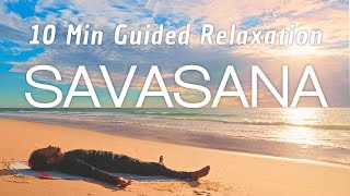 10 Minute Guided Savasana  Yoga Nidra for Deep Relaxation To Let Go Into The Ocean Within [upl. by Fabrianne274]