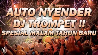 DJ TROMPET PALING TINGGI SPESIAL MALAM TAHUN BARU  DJ Terbaru Full Bass Beton Bikin Nyender 2023 [upl. by Ahsenhoj996]