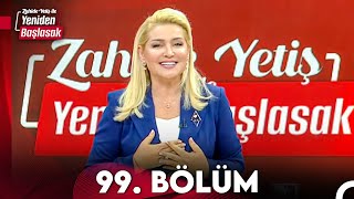 Zahide Yetiş ile Yeniden Başlasak 99 Bölüm 22 Şubat 2024 [upl. by Senior]