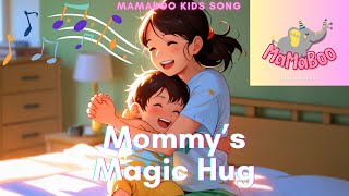 Mommy’s Magic Hug  kids song  mom  Nursery rhymes  baby song  Love  Games  Kids  Cartoon [upl. by Dercy]