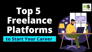 Top 5 Freelance Platforms to Kickstart Your Freelancing Career [upl. by Enortna479]