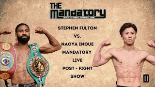 POSTFIGHT SHOW STEPHEN FULTON VS NAOYA INOUE  The Mandatory with Bryan amp Shantelle [upl. by Amaj]