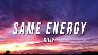 KILLY  Same Energy Lyrics [upl. by Artened]