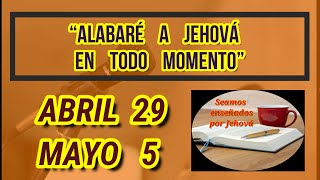 Tesoros de la Biblia “Alabaré a Jehová en todo momento” Abril 29  5 Mayo [upl. by Kerred920]