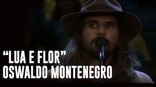 quotLua e Florquot música de Oswaldo Montenegro [upl. by Jerrilee]