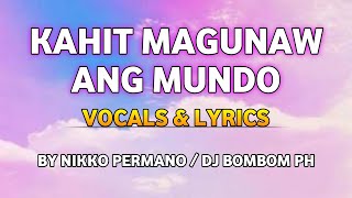 KAHIT MAGUNAW ANG MUNDO VOCALS amp LYRICS BY NIKKO PERMANODJ BOMBOM PH [upl. by Deyas828]