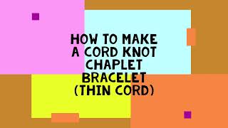 How to Make a Cord Knot Chaplet Bracelet Thin Cord [upl. by Hras342]