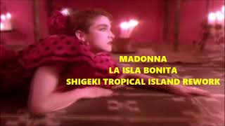 Madonna  La Isla Bonita  Shigeki Tropical Island Rework [upl. by Jeanette710]