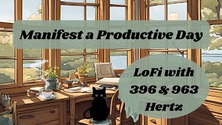 LoFi to Manifest a Productive Day with 396 amp 963 hertz tone  High Vibes LoFi no midvid ads [upl. by Edge]